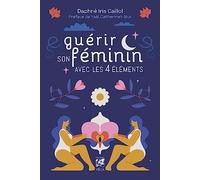 Guérir son féminin avec les 4 éléments