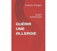 GUÉRIR UNE ALLERGIE: SCRIPT HYPNOTIQUE