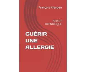 GUÉRIR UNE ALLERGIE: SCRIPT HYPNOTIQUE