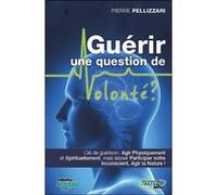 Guérir - une question de Volonté ?