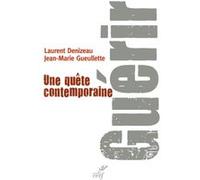 Guérir. une quête contemporaine Jean-Marie Gueullette (Auteur)