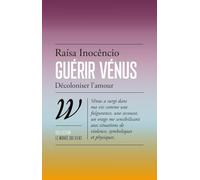 Guérir Vénus: Décoloniser l'amour