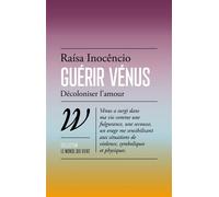 Guérir Vénus - Décoloniser l'amour - Raisa Inocêncio - Wildproject - broché - Essai