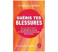 Guéris Tes Blessures - Stop Aux Schémas Répétitifs ! Se Libérer Du Passé Et Retrouver Un Équilibre Émotionnel