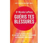 Guéris tes blessures: Stop aux schémas répétitifs ! Se libérer du passé et retrouver un équilibre émotionnel