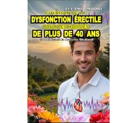 GUERISON DE LA DYSFONCTION ÉRECTILE POUR LES HOMMES DE PLUS DE 40 ANS: La Recette Shaford pour des Érections Plus Dures, Durer Plus Longtemps au Lit et Augmenter Naturellement la Libido Sans Pilules