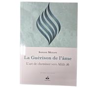 Guérison de l'âme : l'art de cheminer vers Allâh (La)