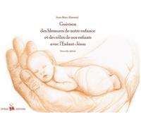 Guérison Des Blessures De Notre Enfance Et De Celles De Nos Enfants Avec L'enfant-Jésus