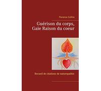 Guérison du corps, Gaie Raison du coeur: Recueil de citations naturopathiques