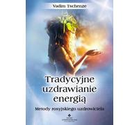 Guérison énergétique traditionnelle - Vadim Tschenze (Ratgeber auf Polnisch)