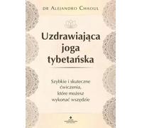 Guérison par le yoga tibétain - Alejandro Chaoul (Ratgeber auf Polnisch)