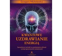 Guérison par l'énergie quantique - Grzegorz Michniewicz (Parapsychologie auf Polnisch)