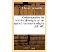 Guérison positive des maladies chroniques Dr Taisseire de Saint-Marc (Auteur)