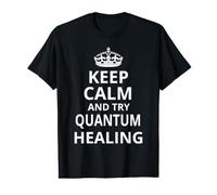 Guérison quantique / « Keep Calm and Try Quantum Healing » T-Shirt Graphique avec Valeur