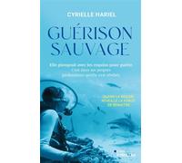 Guérison sauvage Quand le requin réveille la force de renaître - Cyrielle Hariel - Eyrolles - broché - Guide