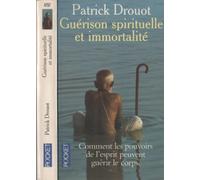 Guérison spirituelle et immortalité : Comment les pouvoirs de l'esprit peuvent guérir le corps