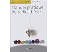 Guérison vibratoire Tome 1 - Manuel pratique de radiesthésie