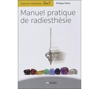 Guérison vibratoire Tome 1 - Manuel pratique de radiesthésie - Philippe Palem - Jmg - broché - Guide