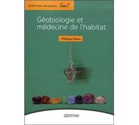 Guérison vibratoire Tome 2 - Géobiologie et médecine de l'habitat
