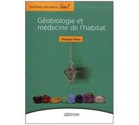 Guérison Vibratoire - Tome 2, Géobiologie Et Médecine De L'habitat