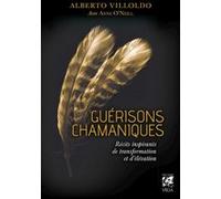 Alberto Villoldo – Guérisons chamaniques – Récits inspirants de transformation et d'élévation