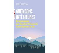 Guérisons intérieures – Un livre inspirant pour faire face à l'adversité et oser dire oui à la vie