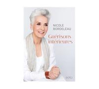 Guerisons interieures - Nicole Bordeleau - Edito Edtions - cartonné - Guide