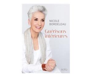 Guerisons interieures - Nicole Bordeleau - Edito Edtions - cartonné - Guide
