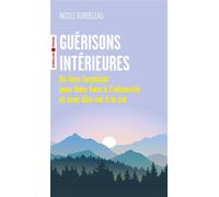 Guérisons intérieures – Un livre inspirant pour faire face à l'adversité et oser dire oui à la vie