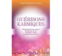 Guérisons karmiques Diagnostic des causes profondes de la maladie et des perturbations de vie - Sergueï Lazarev - Dauphin Editions Du - broché - Guide