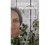 Guérisons plurielles: Alchimie d'une renaissance