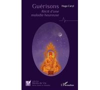 Hugo Caryl – Guérisons – Récit d'une maladie heureuse – Broché