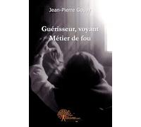Guérisseur, voyant : métier de fou