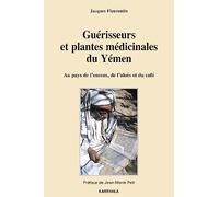 Guérisseurs et plantes médicinales du Yémen : Au pays de l'encens, de l'aloès et du café
