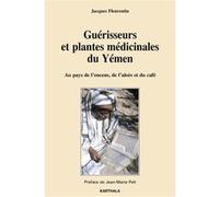 Guérisseurs et plantes médicinales du Yémen Jacques Fleurentin (Auteur)