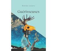 Guérisseuses Brenda Lozano (Auteur), Isabelle Gugnon (Traduction)