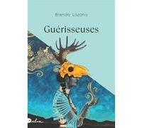 Brenda Lozano – Guérisseuses – Roman – Broché – Traduction : Isabelle Gugnon – Dalva
