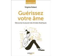 Guérissez votre âme (NE) Découvrez le pouvoir des annales akashiques - Virginie Robert - Leduc S. - broché - Essai