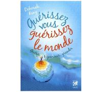 Guérissez-Vous, Guérissez Le Monde - Guérir, S'épanouir Et Grandir