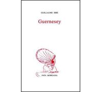 Guernesey - Guillaume Sire - Fata Morgana - broché - Roman