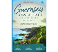 Guernsey Coastal Path Travel Guide 2026 / 2027: Walking the Island's 39-Mile Cliff Path, Bay by Bay and Headland by Headland