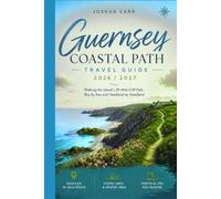 Guernsey Coastal Path Travel Guide 2026 / 2027: Walking the Island's 39-Mile Cliff Path, Bay by Bay and Headland by Headland