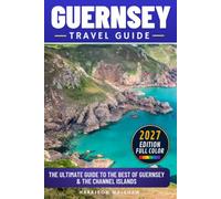 Guernsey Travel Guide: The Ultimate Channel Islands Escape Featuring St Peter Port, Castle Cornet, Victor Hugo’s Hauteville House, German Occupation Sites & Spectacular Coastal Walks