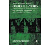 Guerra alla verità. Tutte le menzogne dei governi occidentali e della Commissione «Indipendente» USA sull'11 settembre e su Al Qaeda