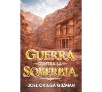 GUERRA CONTRA LA SOBERBIA: Una visión profética sobre la grandeza detenida del ser humano