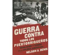 Guerra Contra Todos los Puertorriqueños: Revolución y Terror en la Colonia Americana