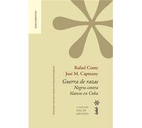 Guerra De Razas. Negros Contra Blancos En Cuba. Estudio Crítico De Julio César Guanche