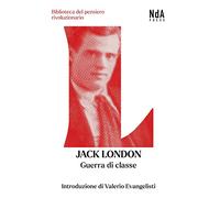 Guerra di classe. Saggi sulla lotta di classe negli Stati Uniti e un racconto