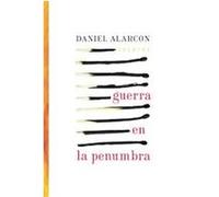 Guerra en la Penumbra / War By Candlelight :Cuentos Daniel Alarcon, Julio Paredes Castro, Renato D. Alarcon (Auteur)