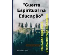 "GUERRA ESPIRITUAL NA EDUCAÇÃO": EDUCAÇÃO RESILIENTE: O CHAMADO PARA RESTAURAR.